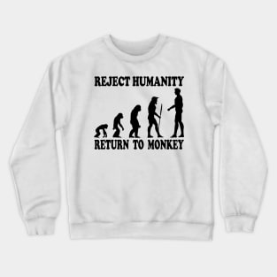 Reject Humanity, Return To Monkey 2 Crewneck Sweatshirt